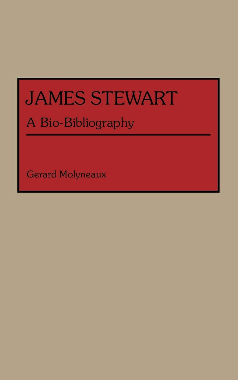 James Stewart: A Bio-Bibliography (Bio-Bibliographies in the Performing Arts)