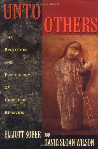 Unto Others: The Evolution and Psychology of Unselfish Behavior