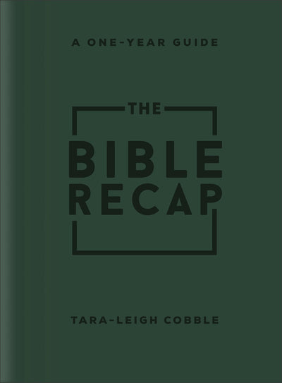 The Bible Recap: A One-Year Guide to Reading and Understanding the Entire Bible