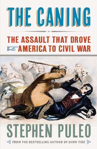 The Caning: The Assault That Drove America to Civil War