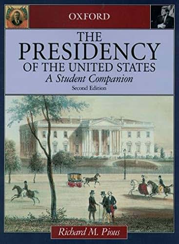 The Presidency of the United States: A Student Companion (Oxford Student Companions to American Government) 2nd Edition