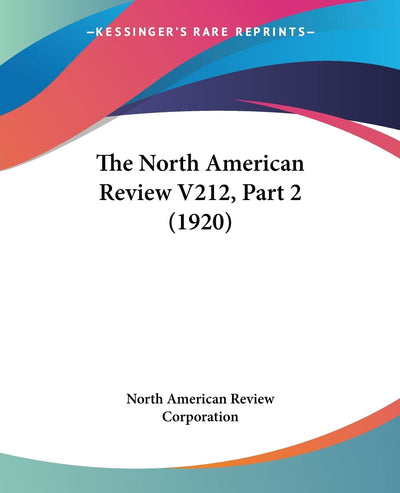 The North American Review V212, Part 2 (1920)