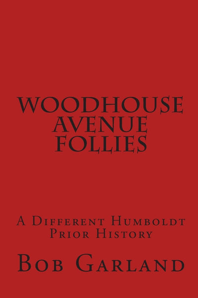 Woodhouse Avenue Follies: A Different Humboldt Prior History