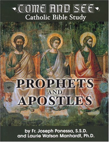 Prophets and Apostles: A "Come and See" Catholic Bible Study