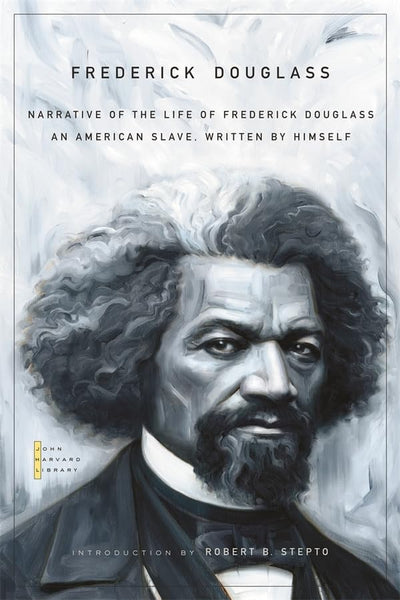 Narrative of the Life of Frederick Douglass: An American Slave, Written by Himself (The John Harvard Library)