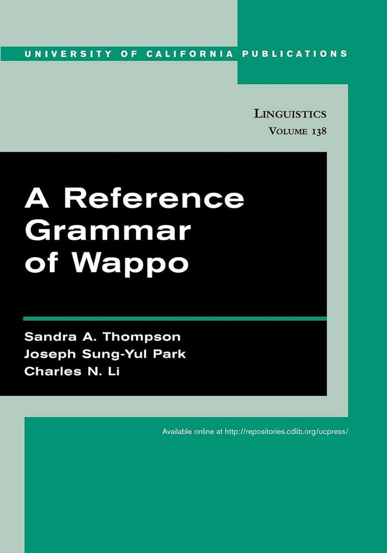 A Reference Grammar of Wappo (UC Publications in Linguistics) (Volume 138)