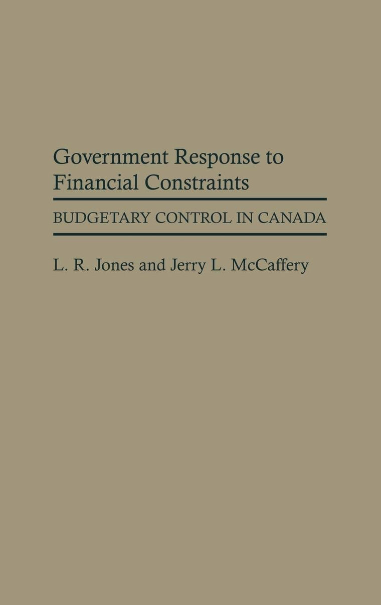 Government Response to Financial Constraints: Budgetary Control in Canada (Contributions in Political Science)
