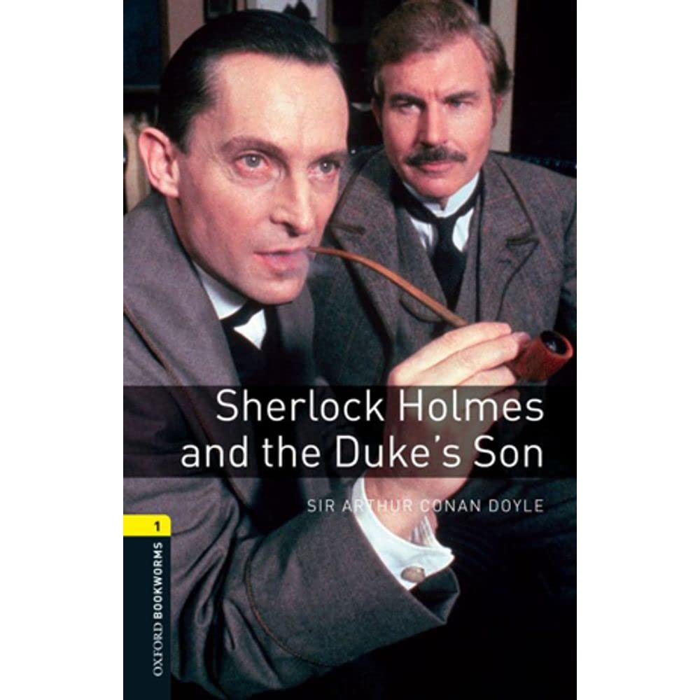 Oxford Bookworms Library: Sherlock Holmes and the Duke's Son: Level 1: 400-Word Vocabulary (The Oxford Bookworms Library-Crime & Mystery, 1)