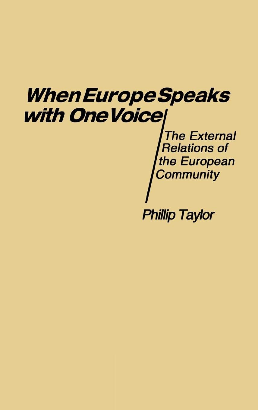 When Europe Speaks with One Voice: The External Relations of the European Community (Contributions in Political Science)