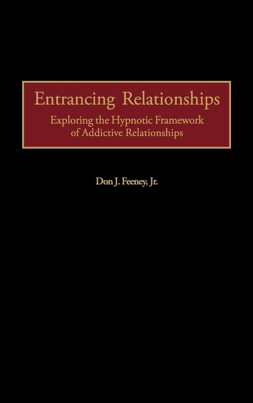 Entrancing Relationships: Exploring the Hypnotic Framework of Addictive Relationships