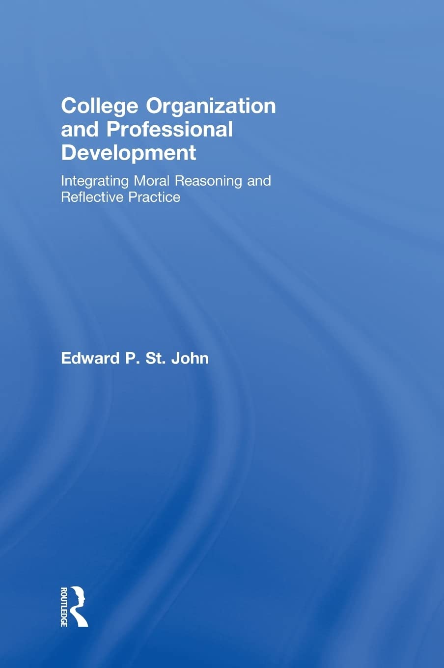 College Organization and Professional Development: Integrating Moral Reasoning and Reflective Practice