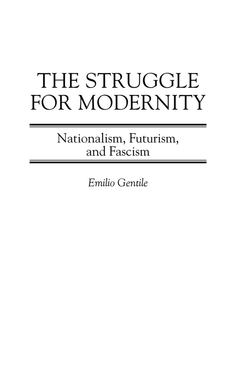 The Struggle for Modernity: Nationalism, Futurism, and Fascism (Italian and Italian American Studies)