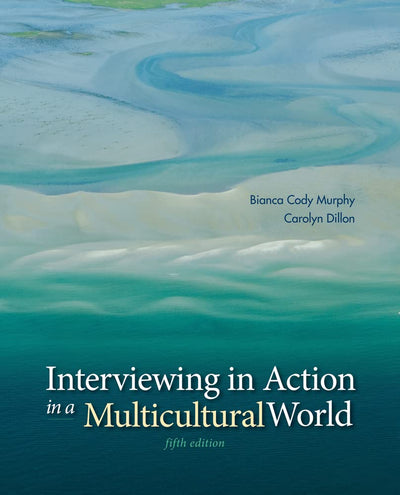 Interviewing in Action in a Multicultural World, 5e