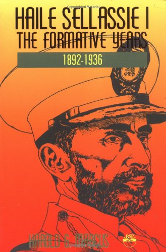Haile Sellassie I: The Formative Years 1892-1936