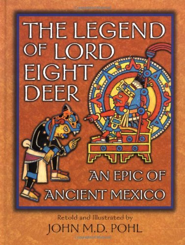 The Legend of Lord Eight Deer: An Epic of Ancient Mexico by