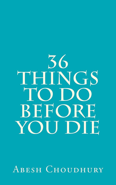 36 Things to Do Before You Die