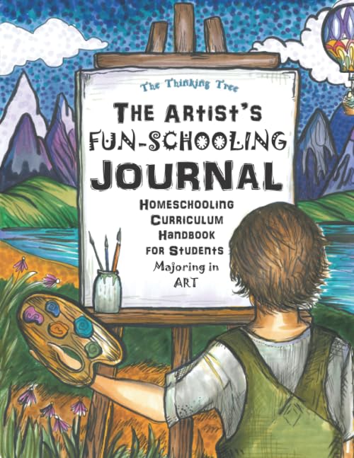 The Artists Fun-Schooling Journal: Homeschooling Curriculum Handbook for Students Majoring in Art | ESL and Dyslexia Friendly | Thinking Tree Books | Ages 9+