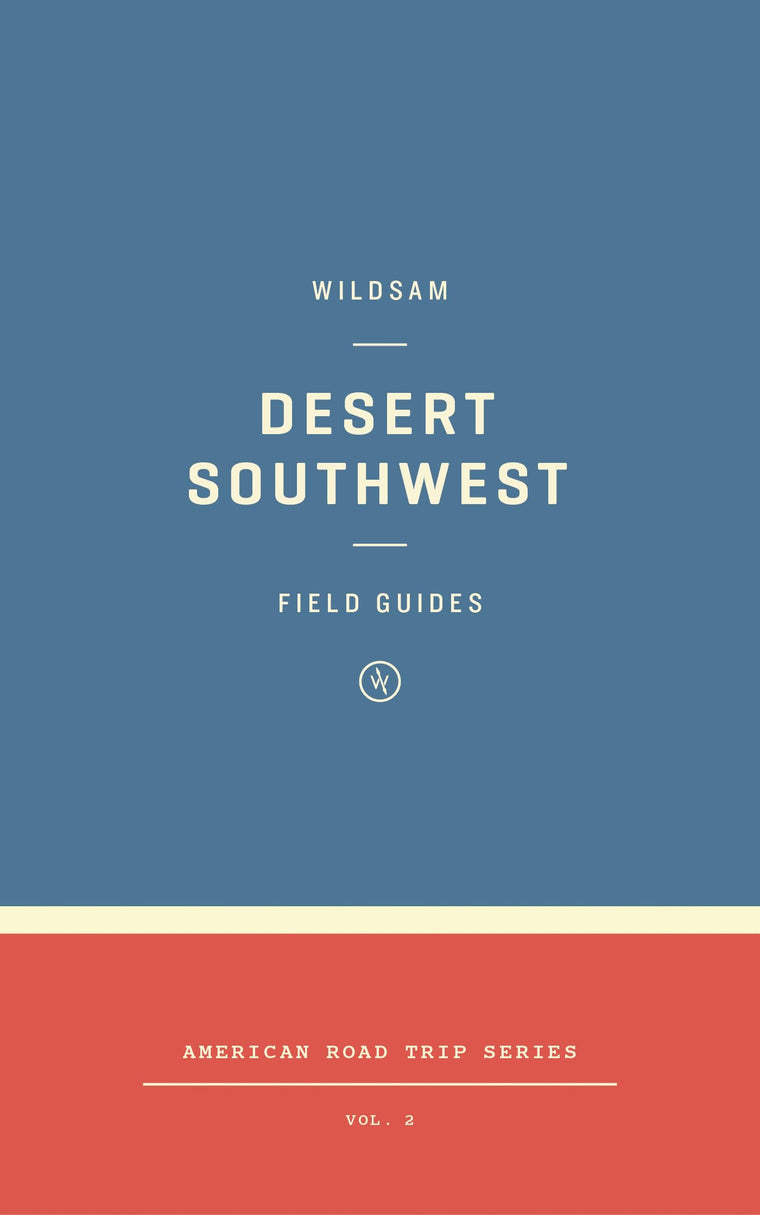Wildsam Field Guides: Desert Southwest (American Road Trip)