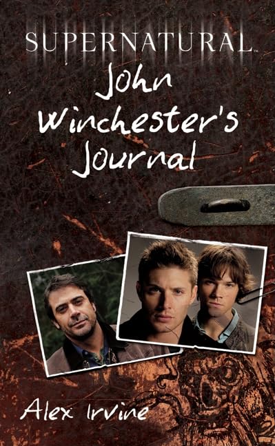 Supernatural: John Winchester's Journal by Irvine, Alex