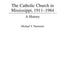 The Catholic Church in Mississippi, 1911-1984: A History (Contributions to the Study of Religion)