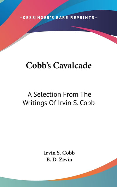 Cobb's Cavalcade: A Selection From The Writings Of Irvin S. Cobb