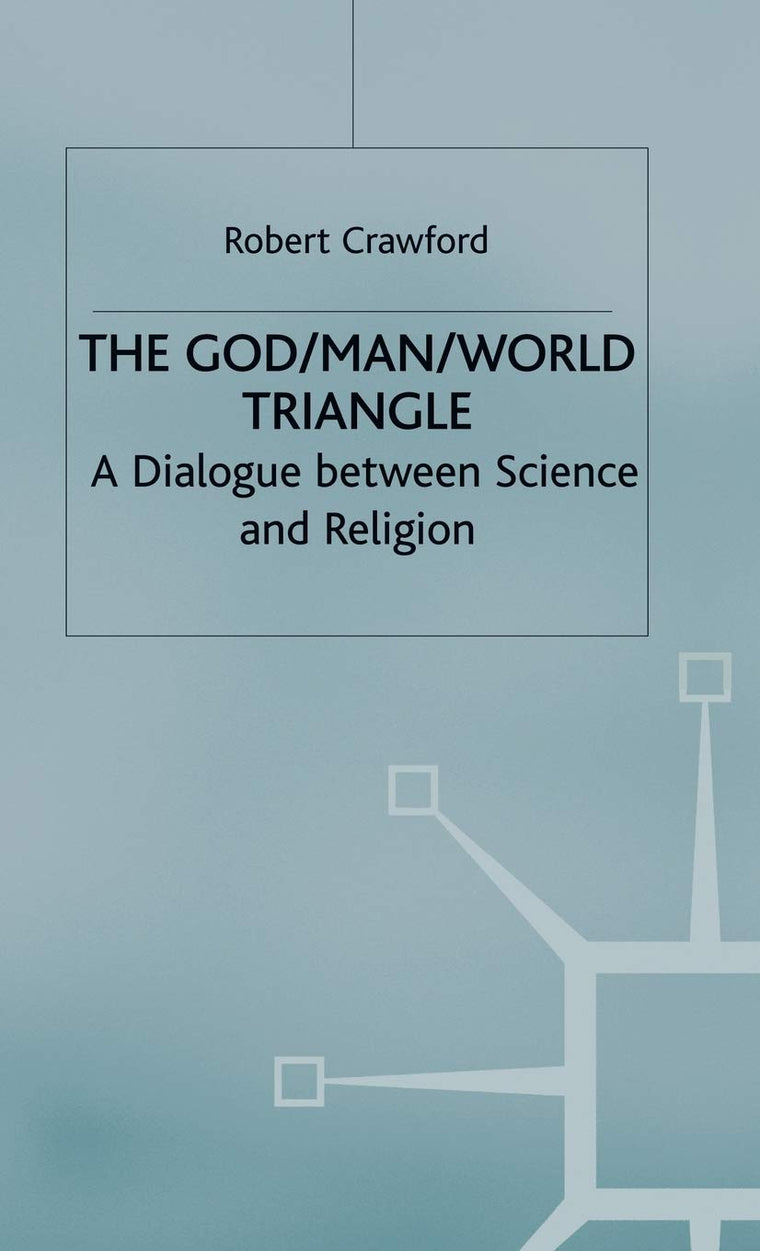 The God/Man/World Triangle: A Dialogue Between Science and Religion