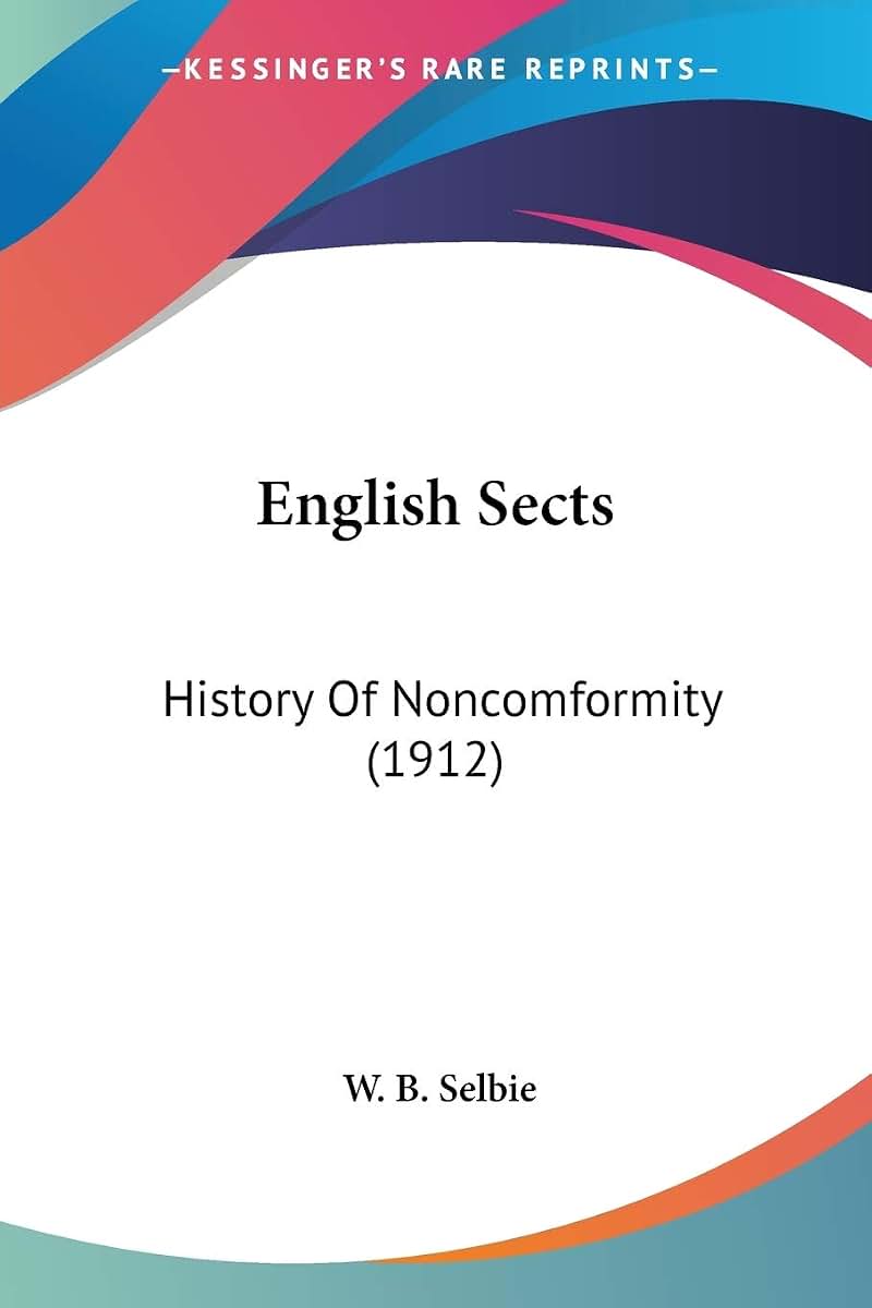 English Sects: History Of Noncomformity (1912)