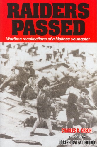 Raiders Passed: Wartime Recollections of a Maltese Youngster (Maltese Literature in English)