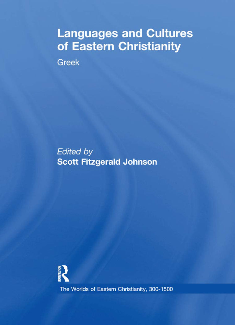 Languages and Cultures of Eastern Christianity: Greek (The Worlds of Eastern Christianity, 300-1500)