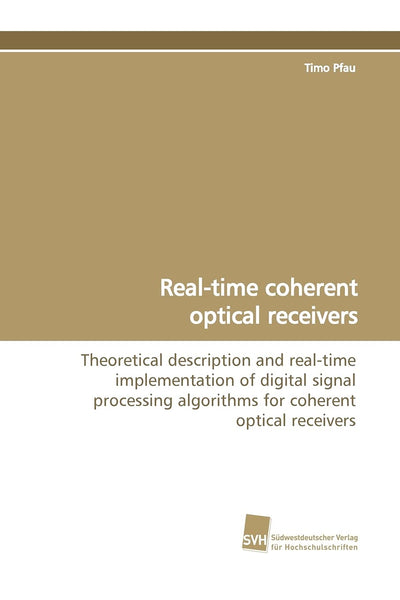 Real-time coherent optical receivers: Theoretical description and real-time implementation of digital signal processing algorithms for coherent optical receivers