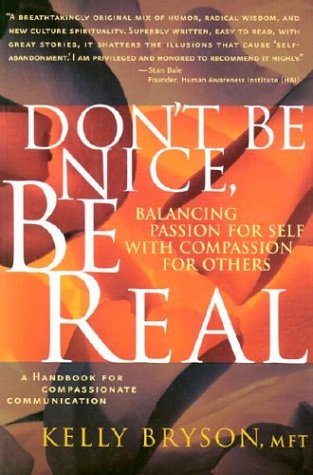 Don't Be Nice, Be Real : Balancing Passion for Self With Compassion for Others