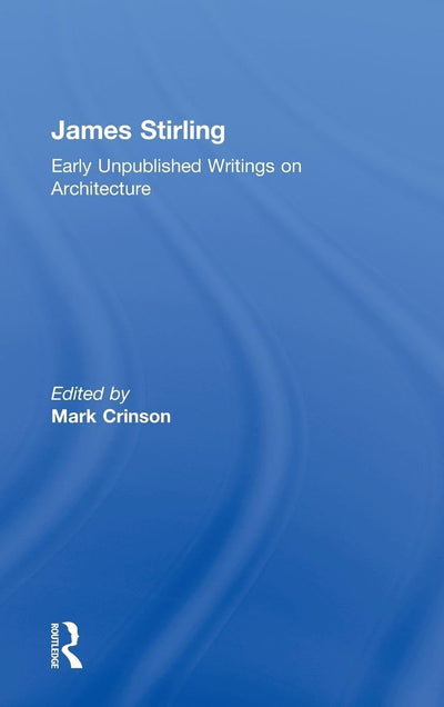 James Stirling: Early Unpublished Writings on Architecture
