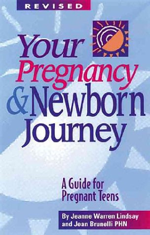 Your Pregnancy and Newborn Journey: A Guide for Pregnant Teens (Teen Pregnancy and Parenting series)