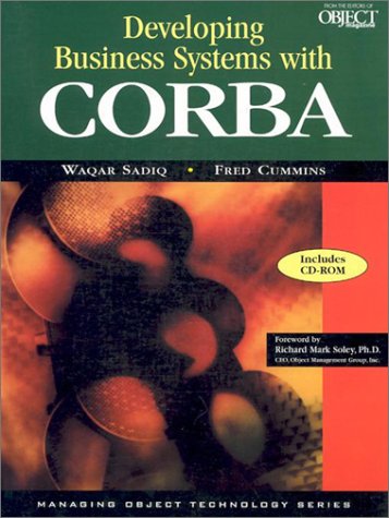 Developing Business Systems with CORBA with CD-ROM: The Key to Enterprise Integration (SIGS: Managing Object Technology, Series Number 13)