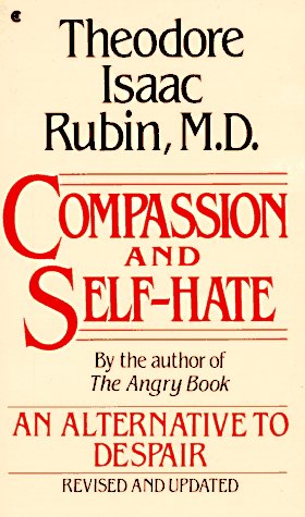 Compassion & Self Hate by Theodore Isaac Rubin