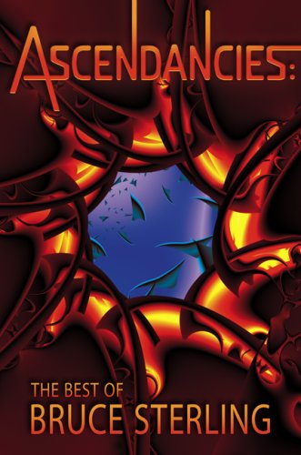 Ascendancies: The Best of Bruce Sterling