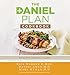 The Daniel Plan Cookbook: Healthy Eating for Life