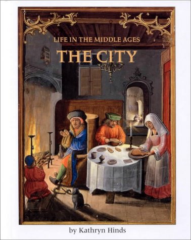 The City (Life in the Middle Ages Series)