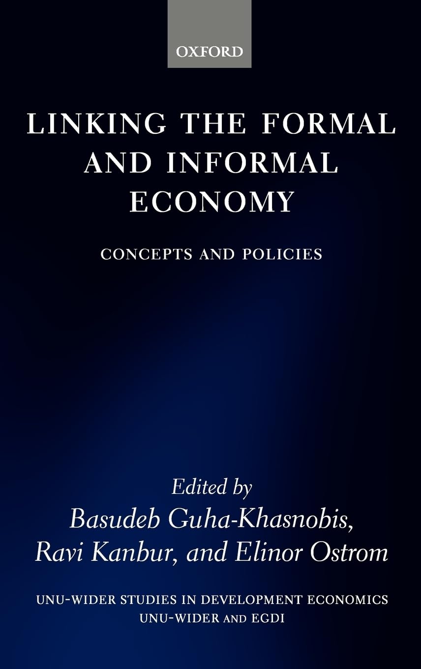Linking the Formal and Informal Economy: Concepts and Policies (WIDER Studies in Development Economics)