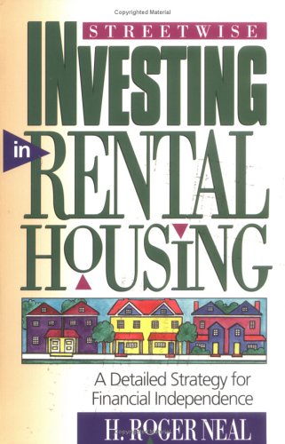 Streetwise Investing in Rental Housing: A Detailed Strategy for Financial Independence (The Panoply Press Real Estate Series)