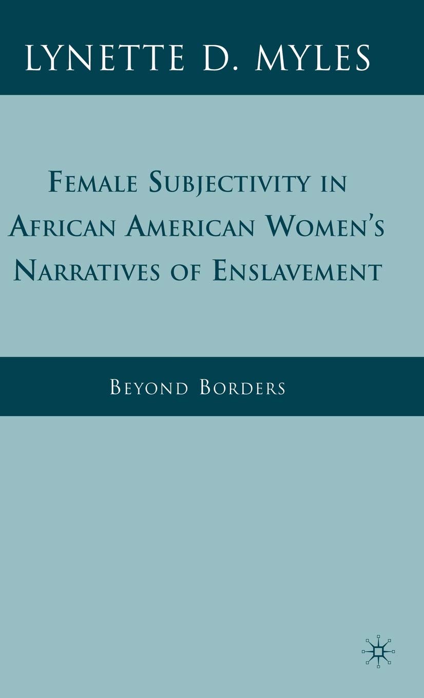 Female Subjectivity in African American Women's Narratives of Enslavement: Beyond Borders
