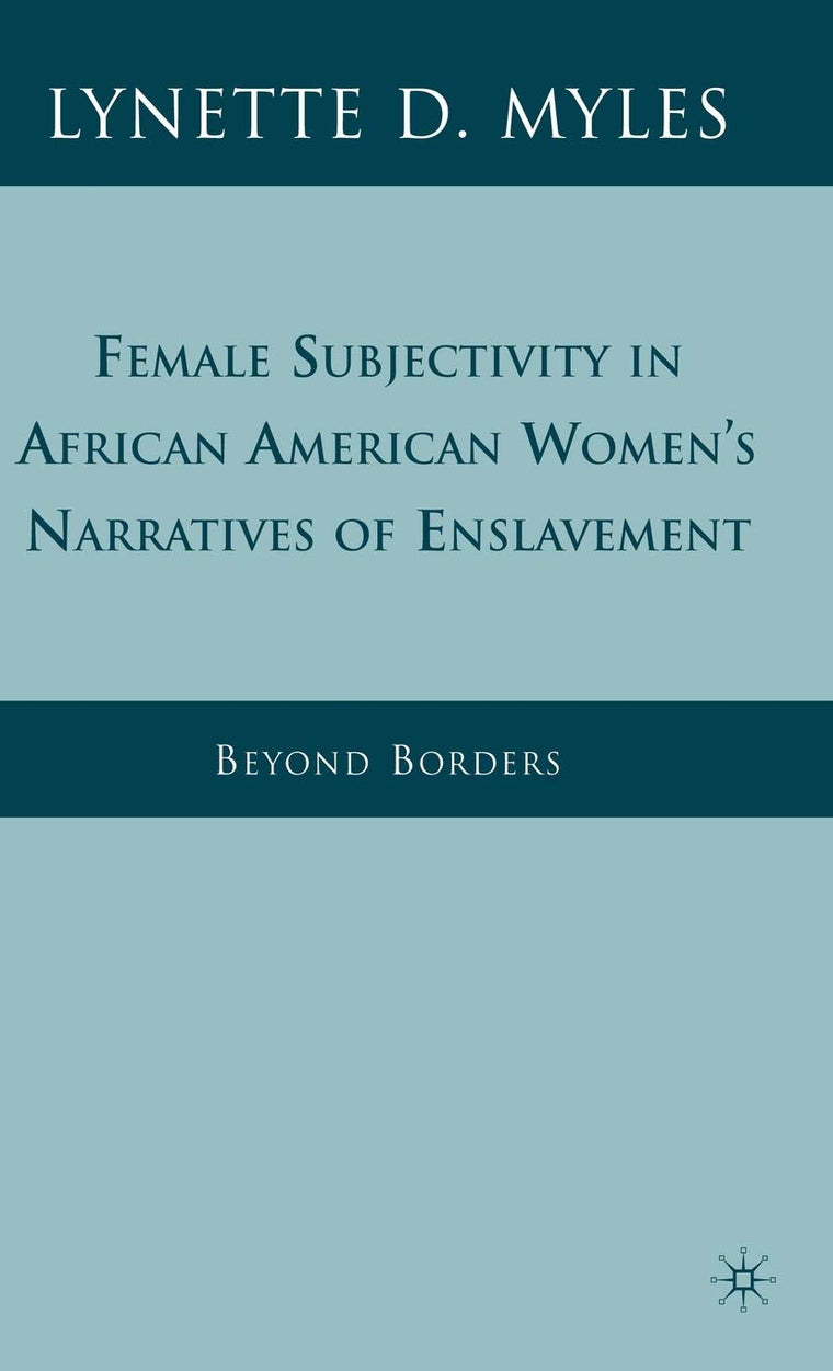 Female Subjectivity in African American Women's Narratives of Enslavement: Beyond Borders