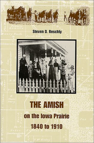 The Amish on the Iowa Prairie, 1840 to 1910 (Center Books in Anabaptist Studies)