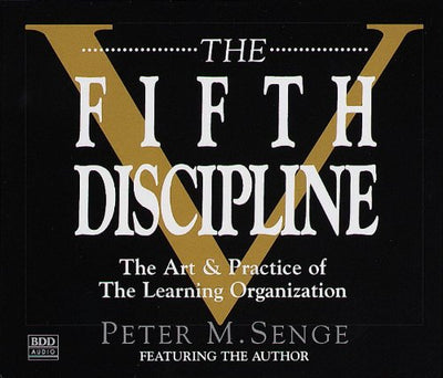 The Fifth Discipline: The Art & Practice of The Learning Organization