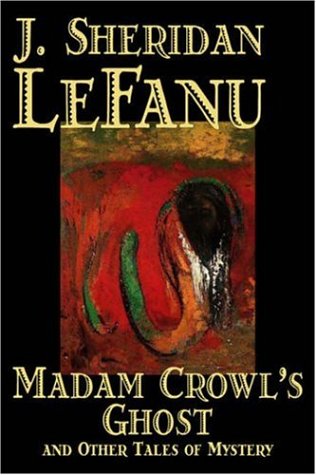 Madam Crowl's Ghost And Other Tales of Mystery