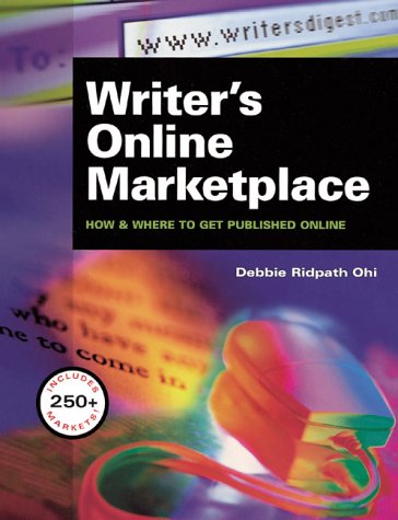 Writer's Online Marketplace : How & Where to Get Published Online