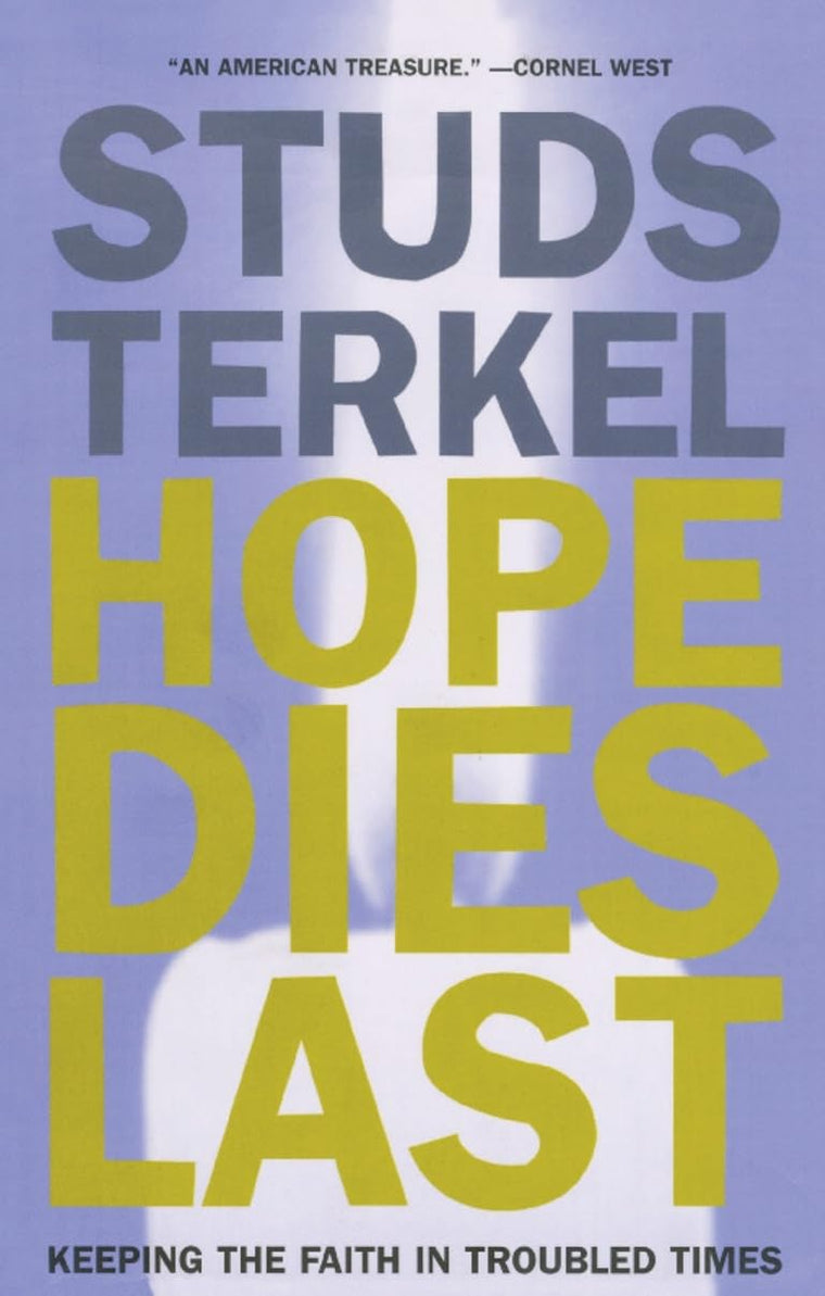 Hope Dies Last: Keeping the Faith In Troubled Times