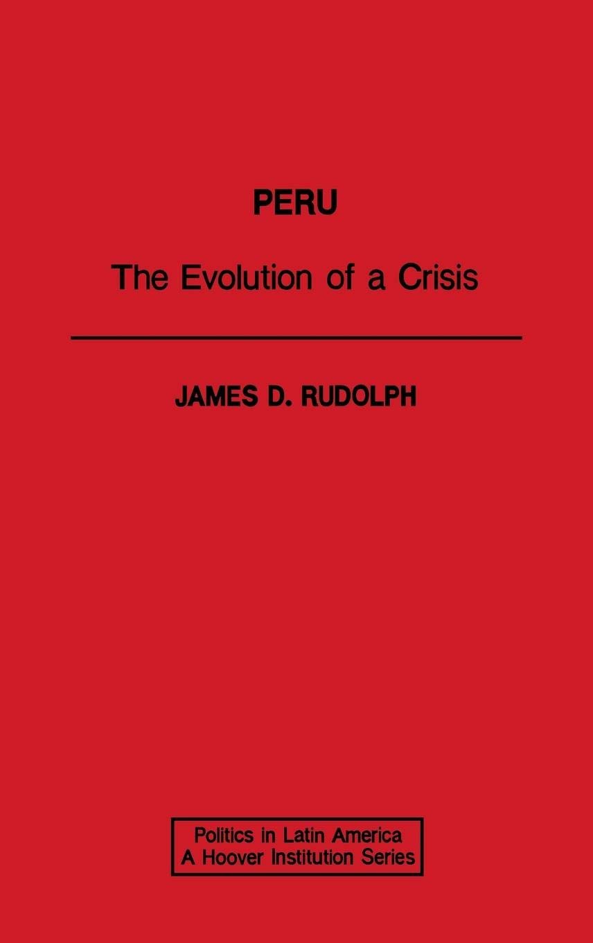 Peru: The Evolution of a Crisis (Politics in Latin America)