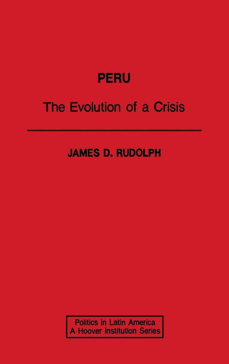 Peru: The Evolution of a Crisis (Politics in Latin America)