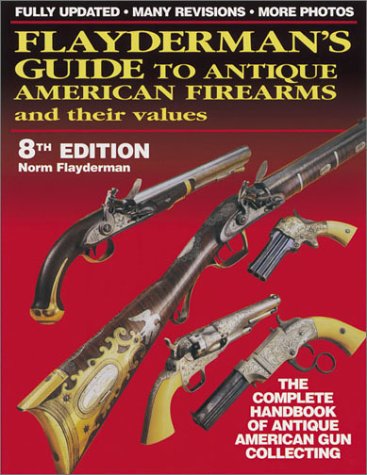 Flayderman's Guide to Antique American Firearms and Their Values